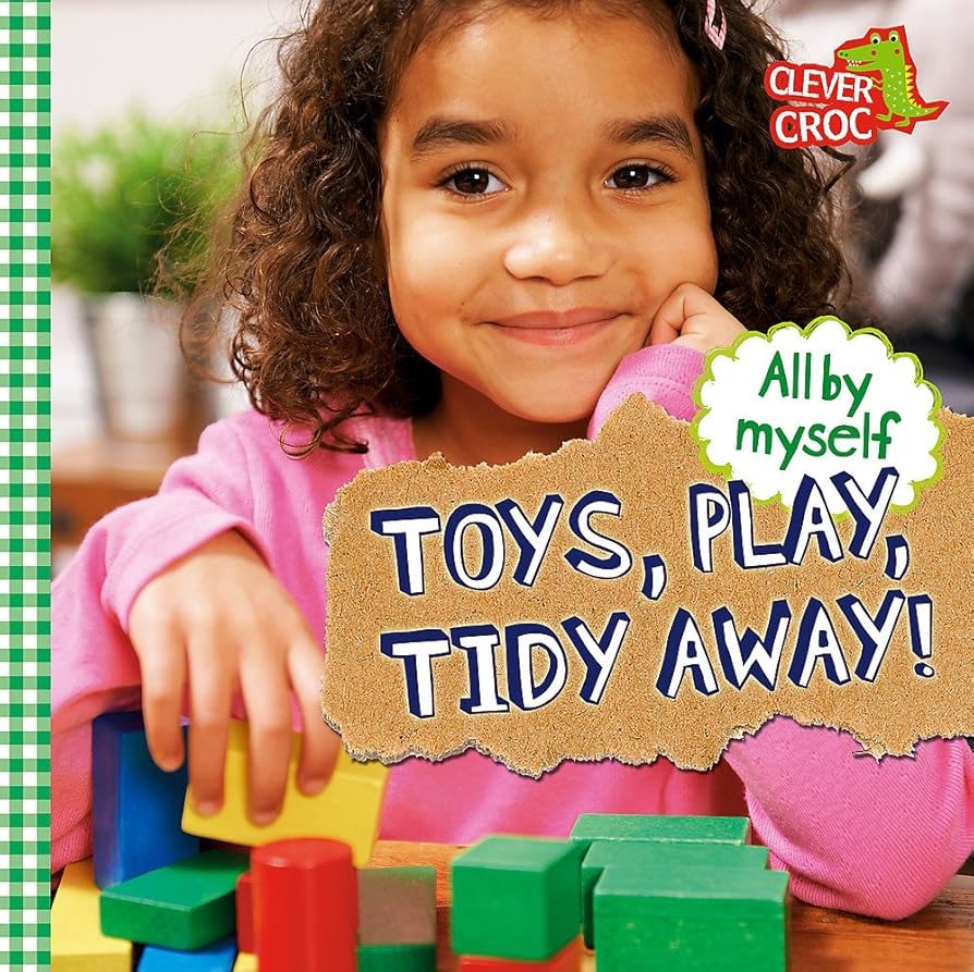 ALL BY MYSELF : TOYS, PLAY, TIDY AWAY