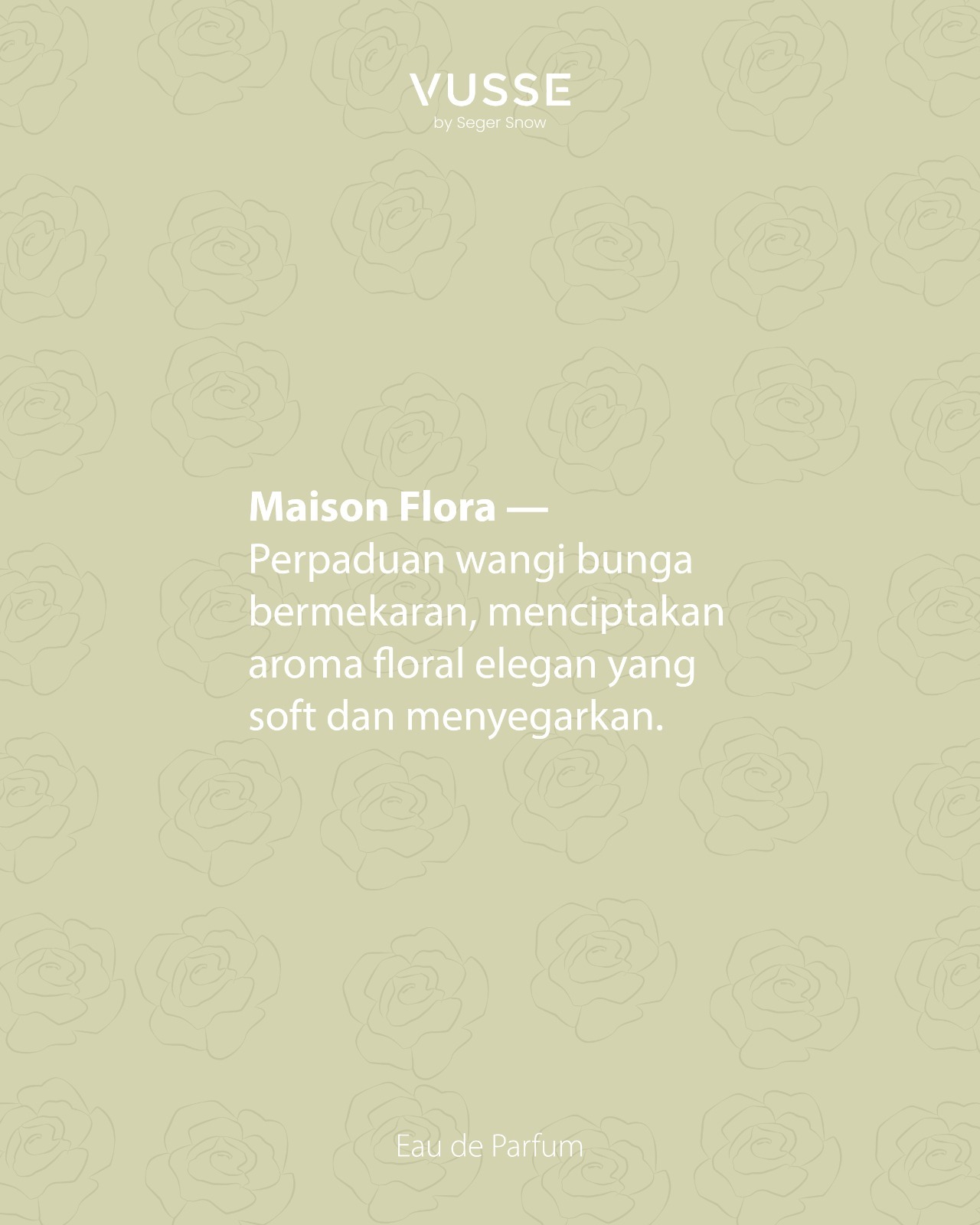 Vusse by Seger Snow Maison Flora Eau De Parfum | Aroma Fresh Floral, Tahan Lama, Ringan, dan Nyaman digunakan Sehari-hari
