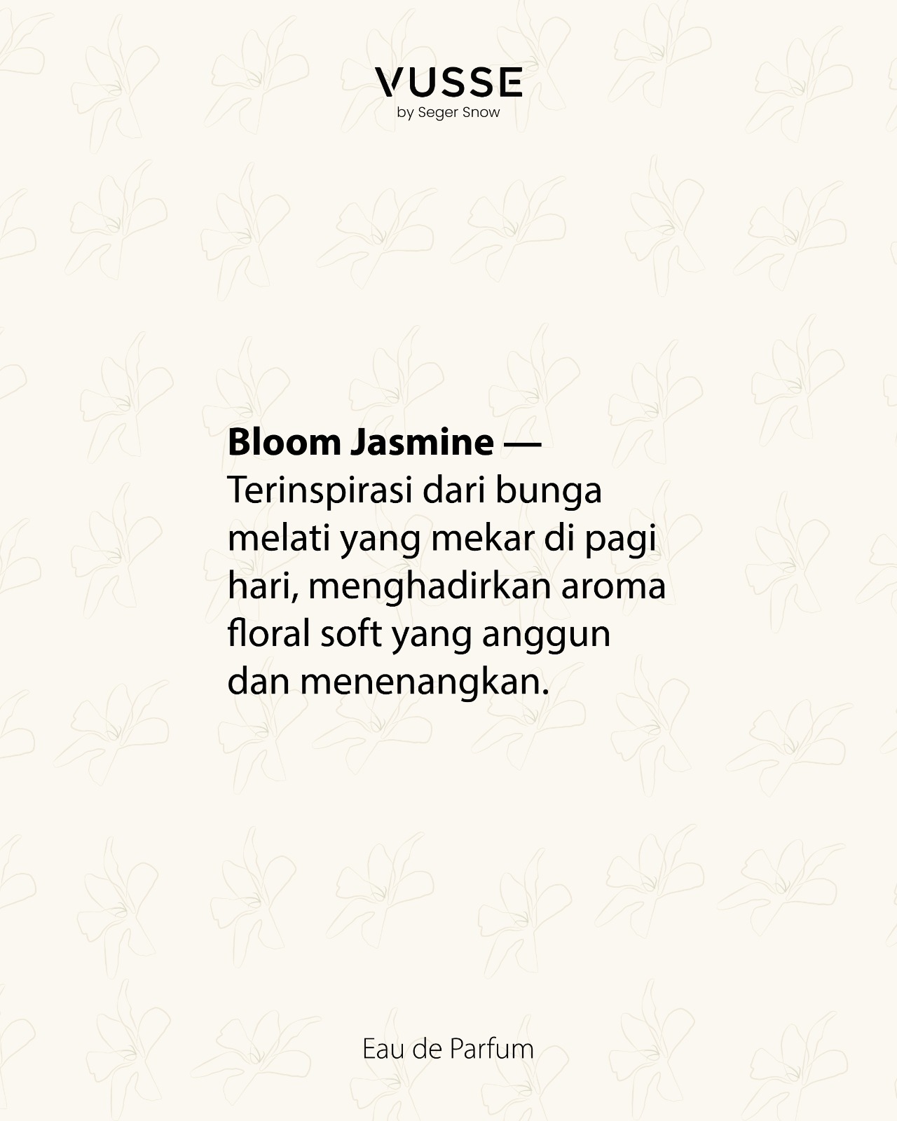 Vusse by Seger Snow Bloom in Jasmine Eau De Parfum | Parfum Jasmine Tahan Lama, Fresh, Ringan, dan Nyaman Digunakan Sehari-hari