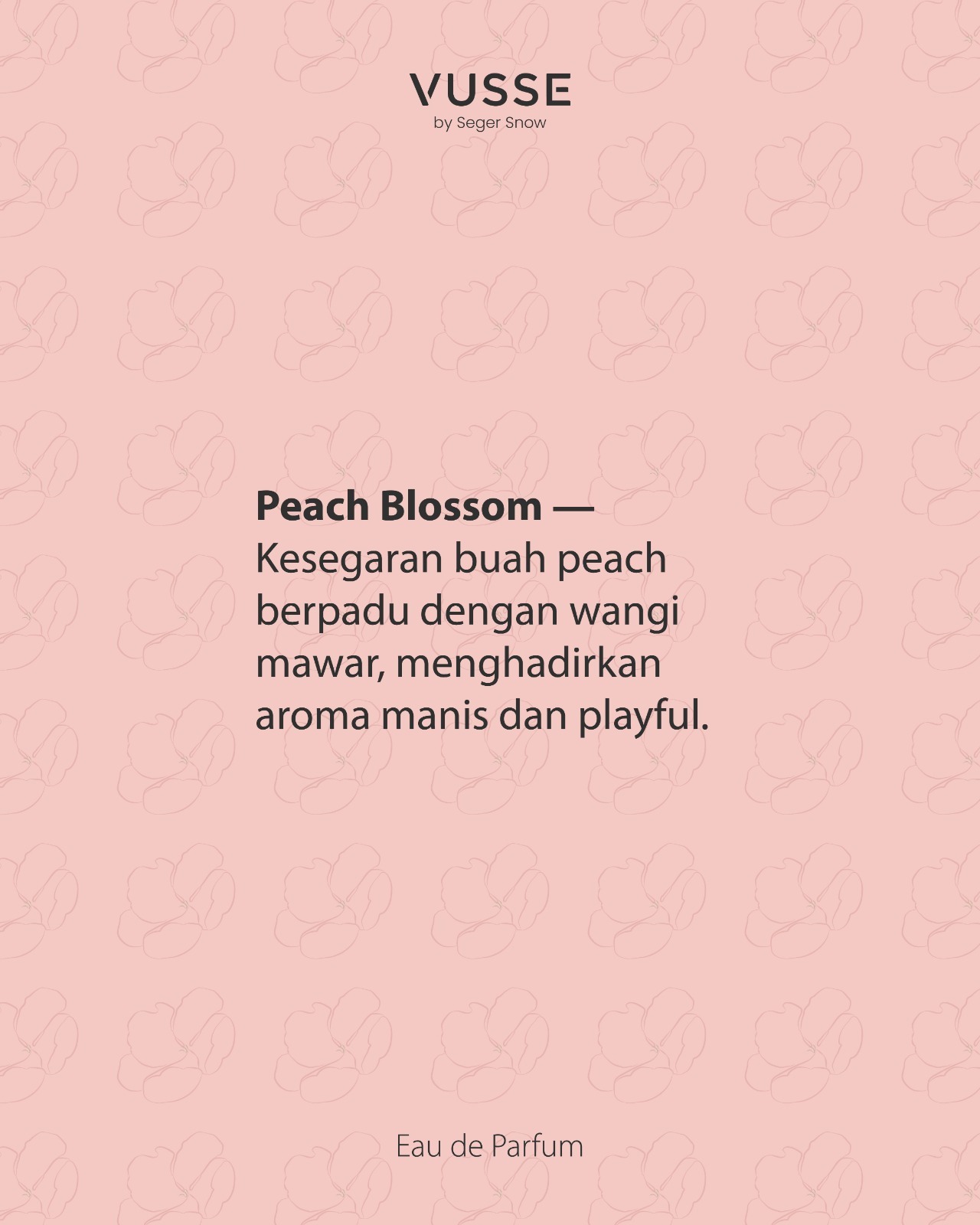 Vusse by Seger Snow Peach Blossom Eau De Parfum | Parfum Fruity Floral Tahan Lama Fresh Ringan Nyaman Digunakan Sehari-hari dengan Aroma Jasmine Ylang-Ylang Orange Blossom Rose Musk Sandalwood Vanilla - Elegan