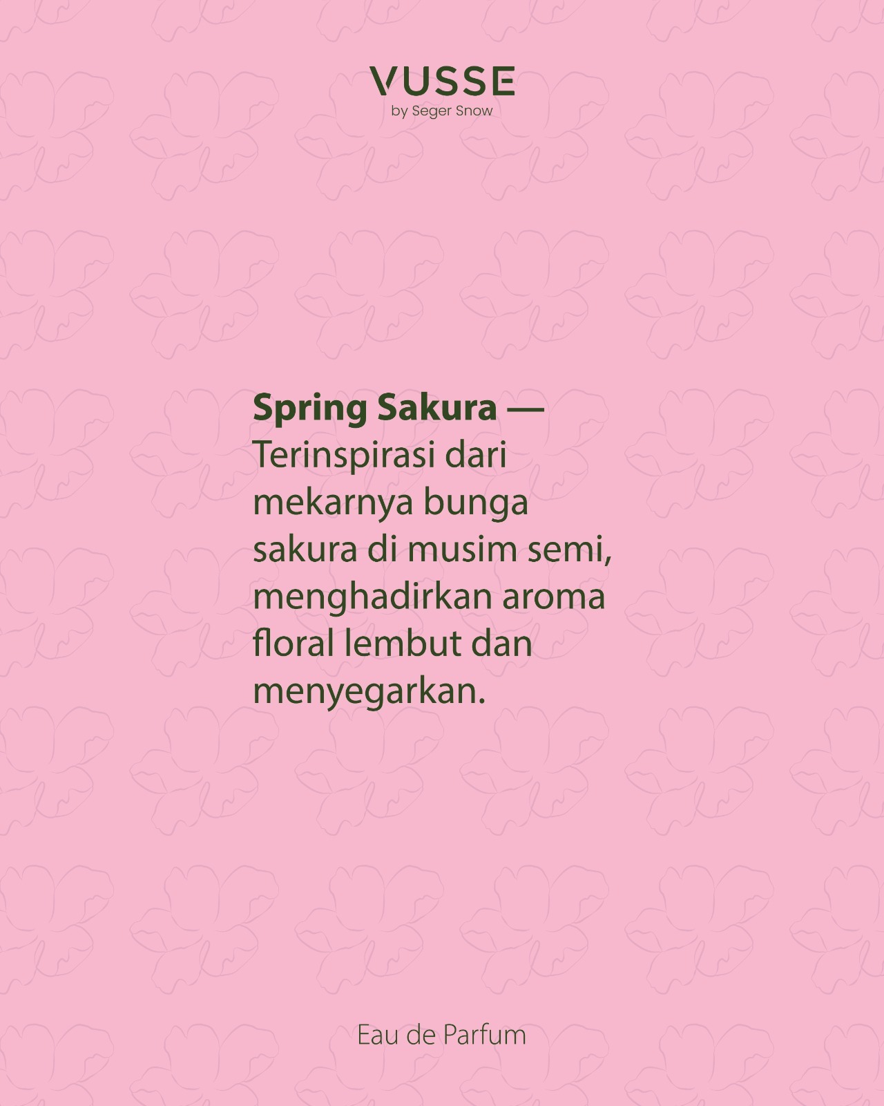Vusse by Seger Snow Spring Sakura Eau De Parfum Parfum Floral Fresh Tahan Lama Ringan Nyaman Digunakan Sehari-hari Aroma Bunga Elegan
