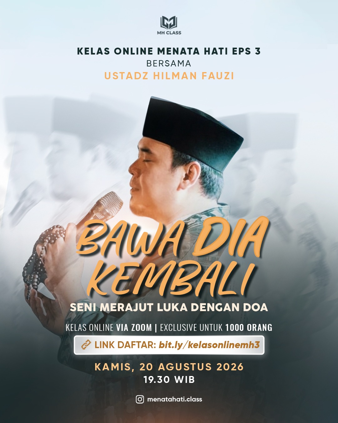 Bawa Dia Kembali, Seni Merajut Luka Dengan Do'a | Kelas Online Ustadz Hilman Fauzi | 20 Agustus 2026