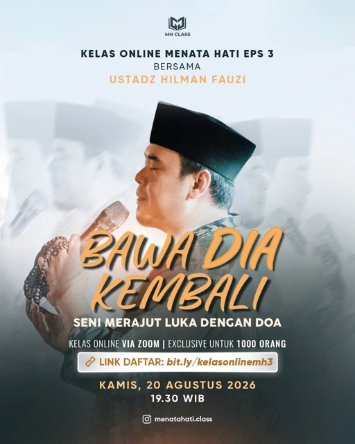 Bawa Dia Kembali, Seni Merajut Luka Dengan Do'a | Kelas Online Ustadz Hilman Fauzi | 20 Agustus 2026