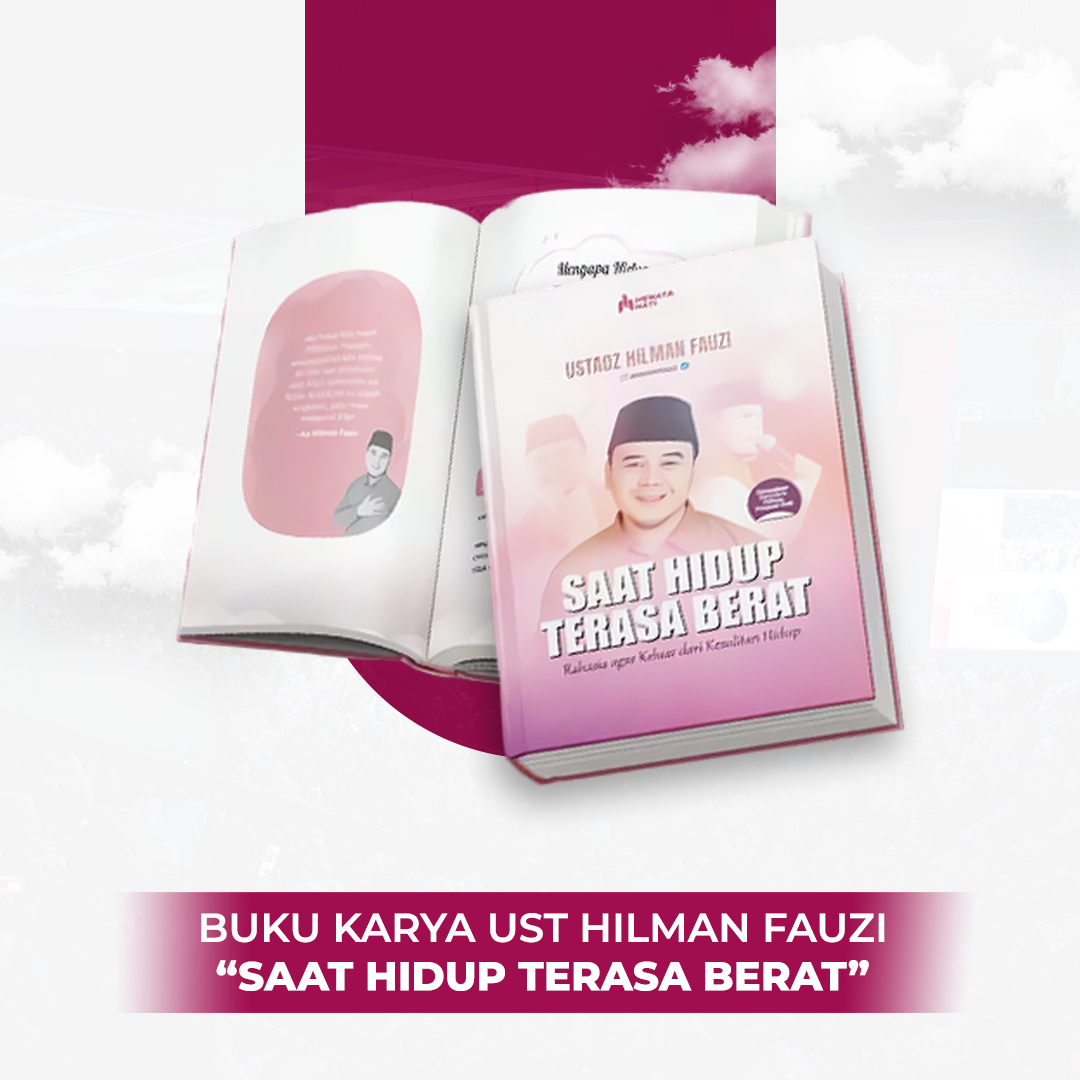 Saat Hidup Terasa Berat | Buku Ustadz Hilman Fauzi – Rahasia Agar Keluar Dari Kesulitan Hidup
