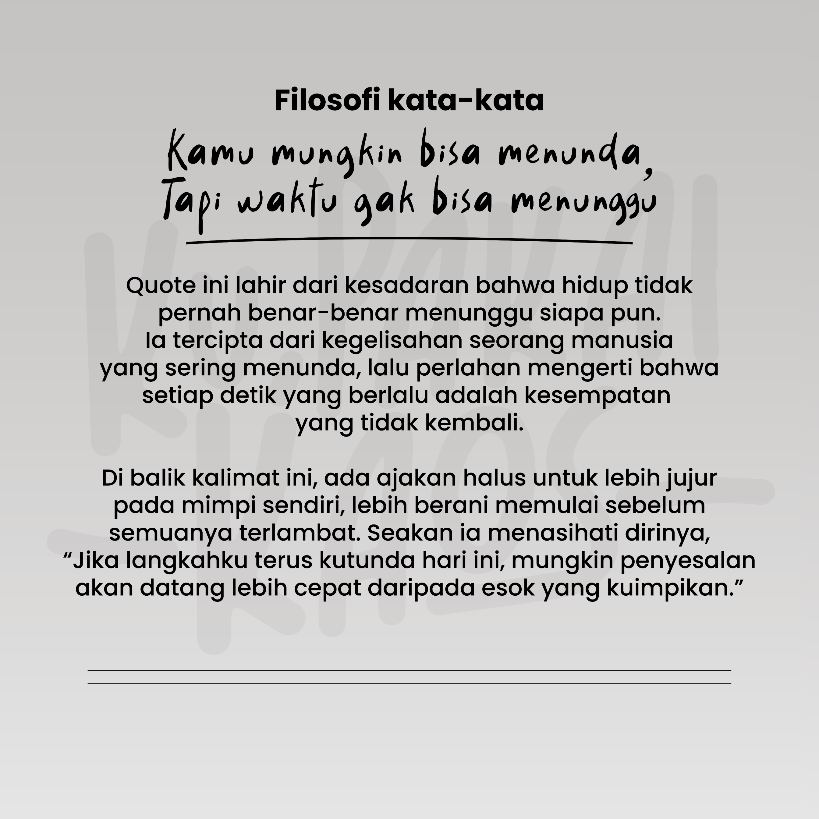 Kamu mungkin bisa menunda, tapi waktu gak bisa menunggu