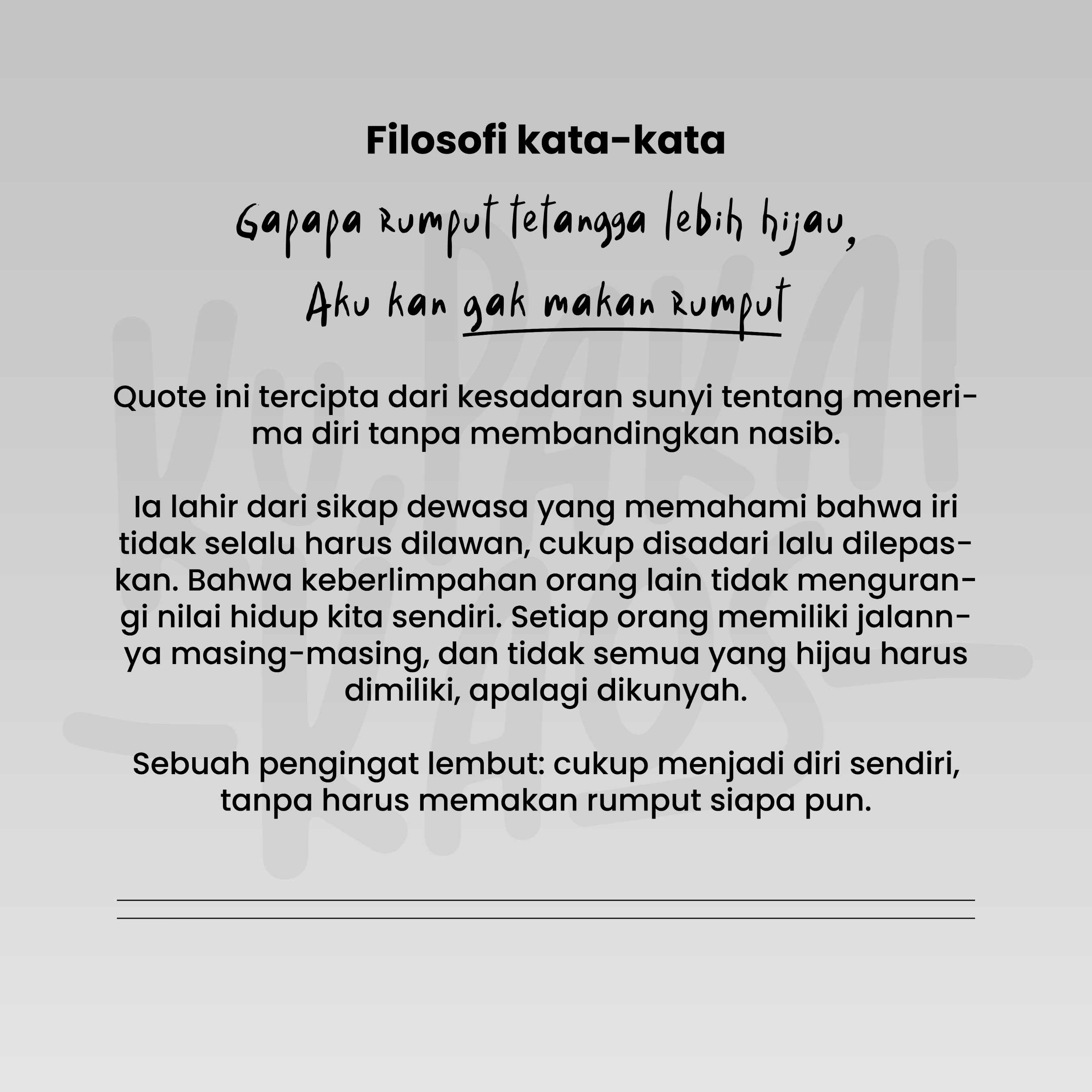 Gapapa rumput tetangga lebih hijau, aku kan gak makan rumput