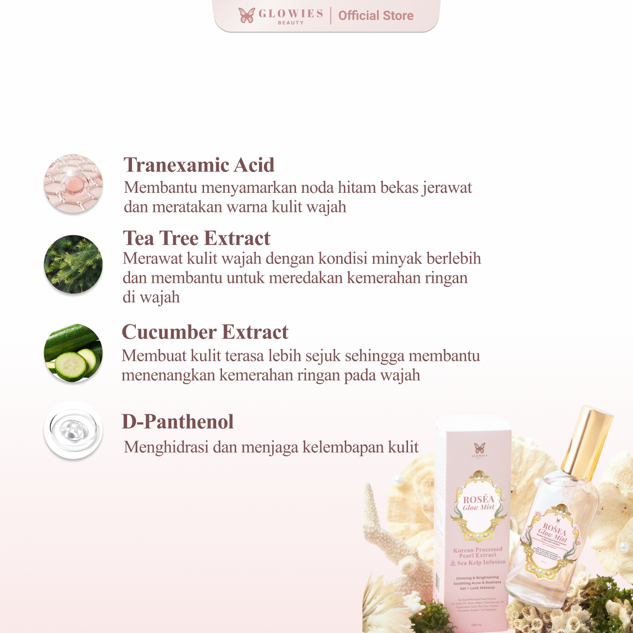 GLOWIES BEAUTY RoSéa Glow Mist Face
Mist Pearl Extract with Korean Technology
Menjaga kelembapan dan elastisitas kulit Membantu mencerahkan kulit meratakan dan membantu menyamarkan noda hitam
