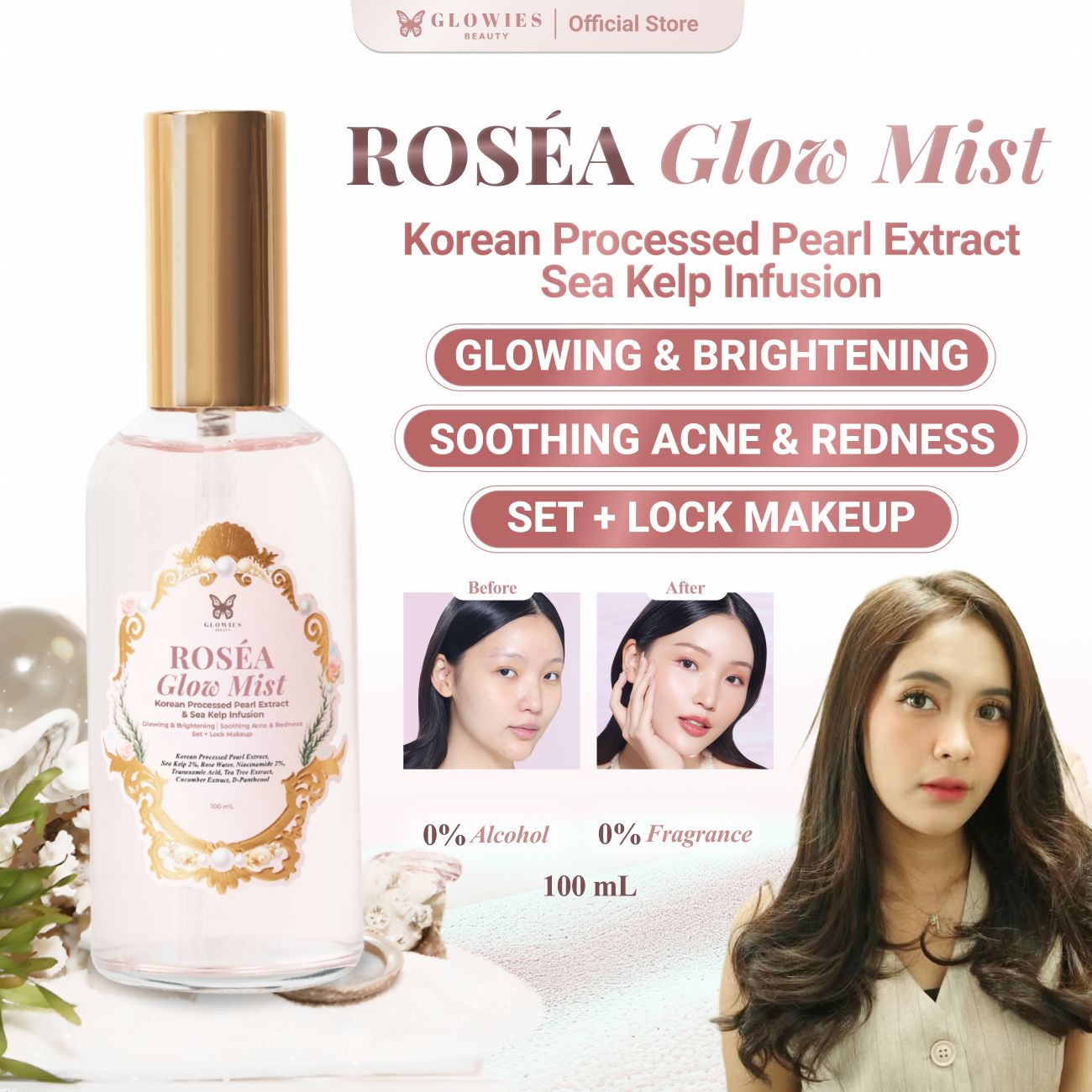 GLOWIES BEAUTY RoSéa Glow Mist Face
Mist Pearl Extract with Korean Technology
Menjaga kelembapan dan elastisitas kulit Membantu mencerahkan kulit meratakan dan membantu menyamarkan noda hitam