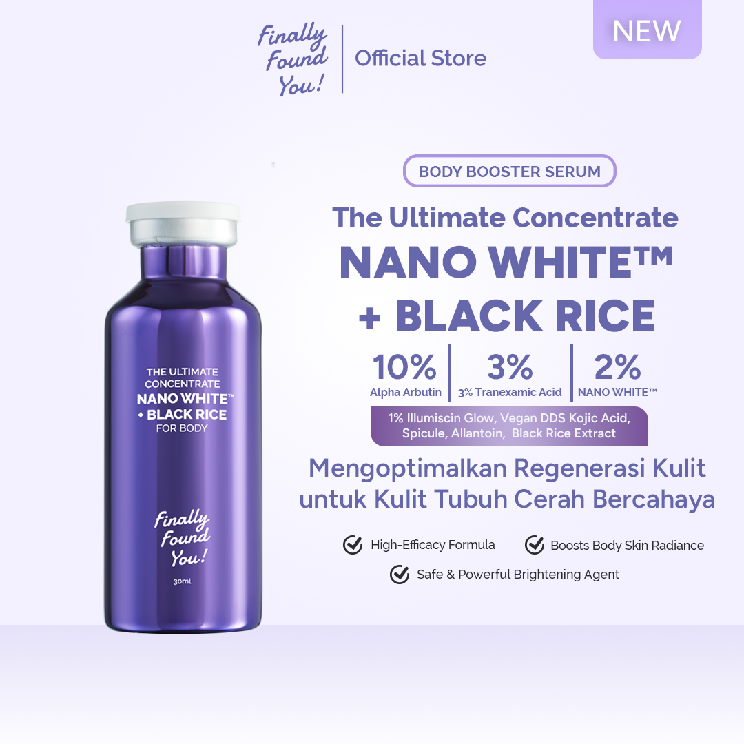 Finally Found You! The Ultimate Concentrate NANO WHITE™ + BLACK RICE For Body | Serum Badan Pencerah