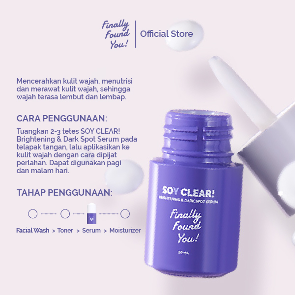Finally Found You! SOY CLEAR Brightening & Dark Spot Serum - Serum Mencerahkan dan Noda Hitam Untuk Semua Jenis Kulit 20ml