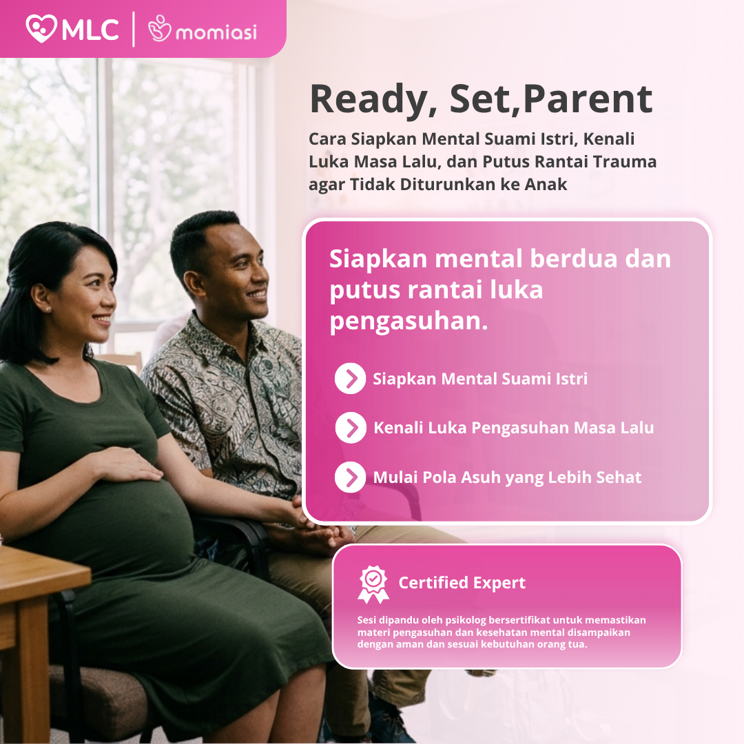 Webinar Ready, Set, Parent: Cara Siapkan Mental Suami Istri, Kenali Luka Masa Lalu, dan Putus Rantai Trauma agar Tidak Diturunkan ke Anak | MLC Online