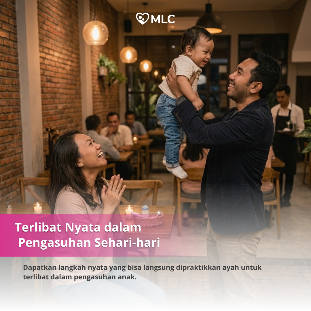 Webinar Peran Ayah: Cara Mendukung Pasangan, Terlibat dalam Pengasuhan, dan Membangun Bonding dengan Anak | MLC Online