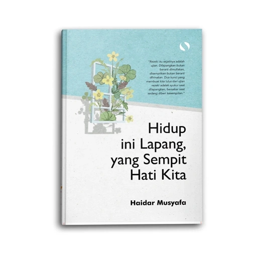 Syalmahat Publishing Buku Islami Motivasi Islam Hidup Ini Lapang, Yang Sempit Hati Kita Self Healing Self Love
