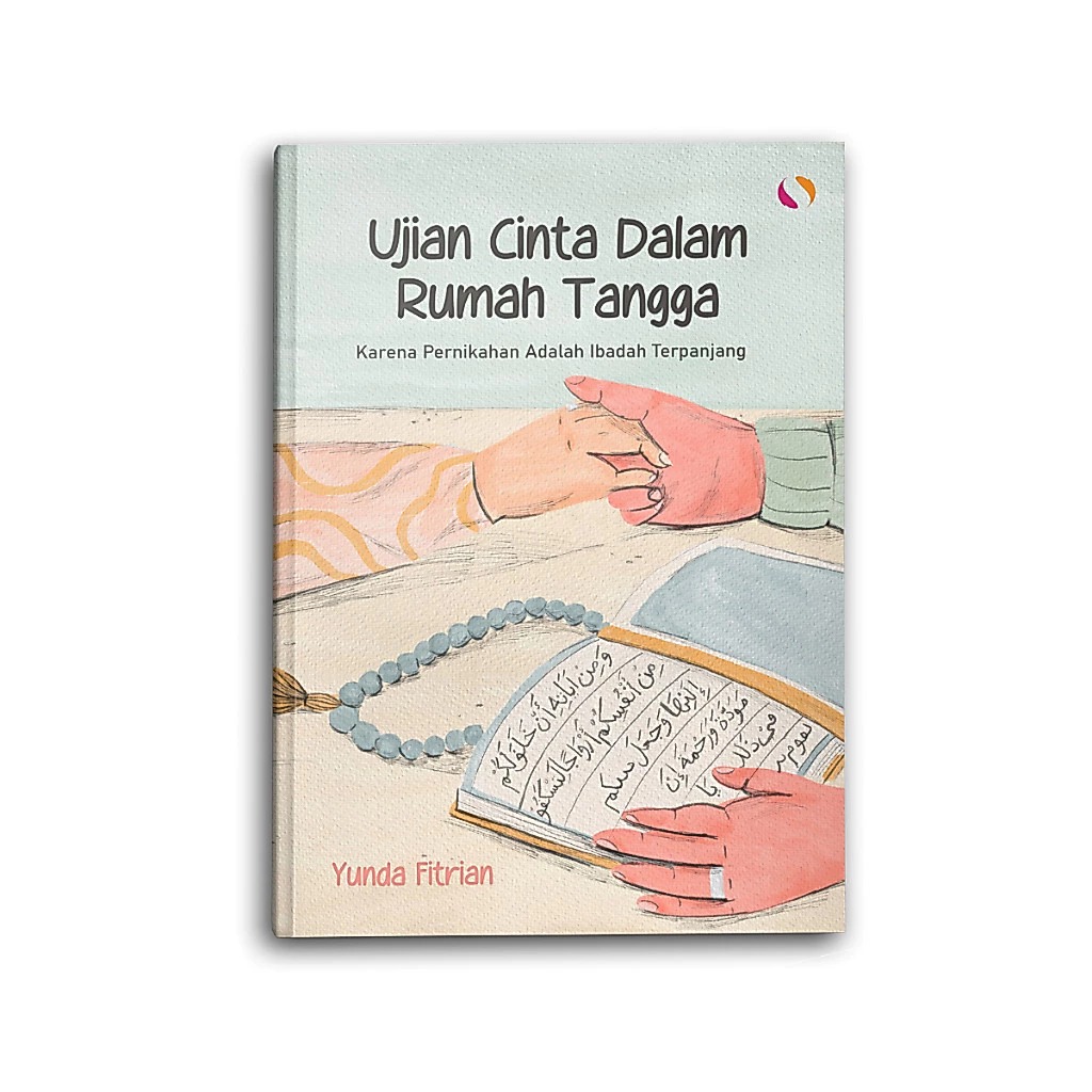 Syalmahat Publishing Buku Islami Motivasi Islam Ujian Cinta Dalam Rumah Tangga Karena Pernikahan Adalah Ibadah Terpanjang Untuk Muslim Dan Muslimah