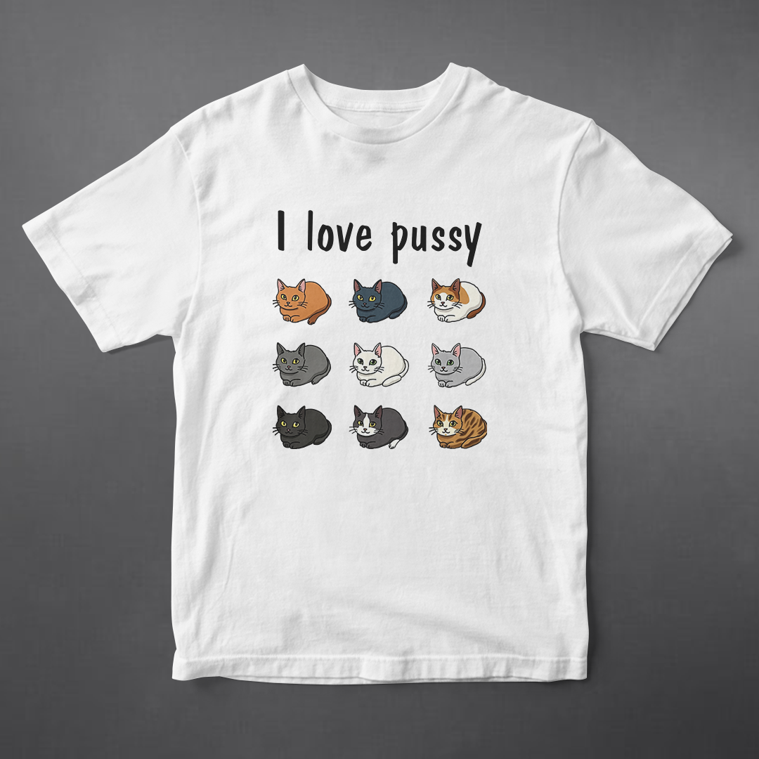 T-SHIRT - I LOVE PUSSY