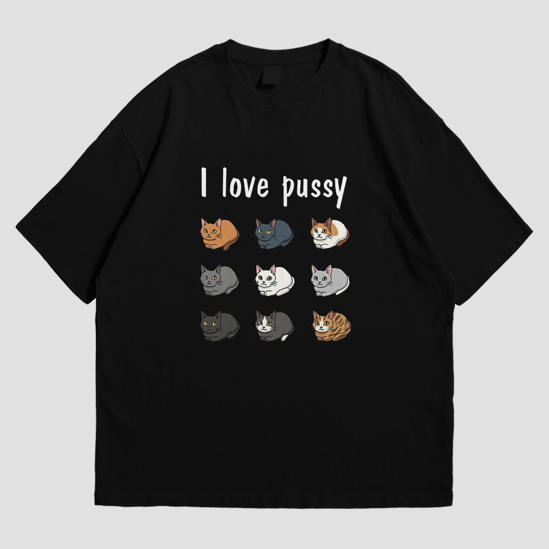 OVERSIZED TEE - I LOVE PUSSY
