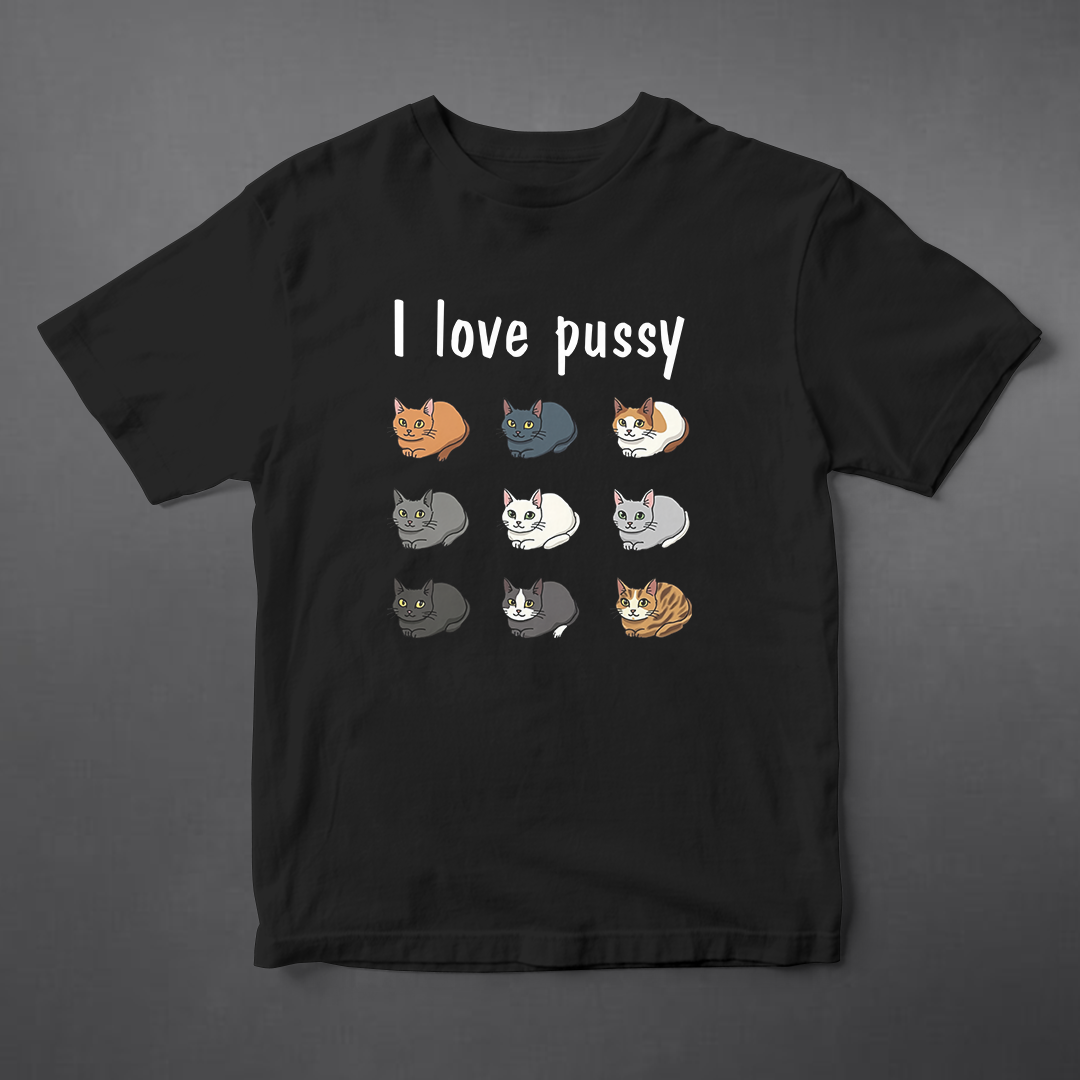 T-SHIRT - I LOVE PUSSY
