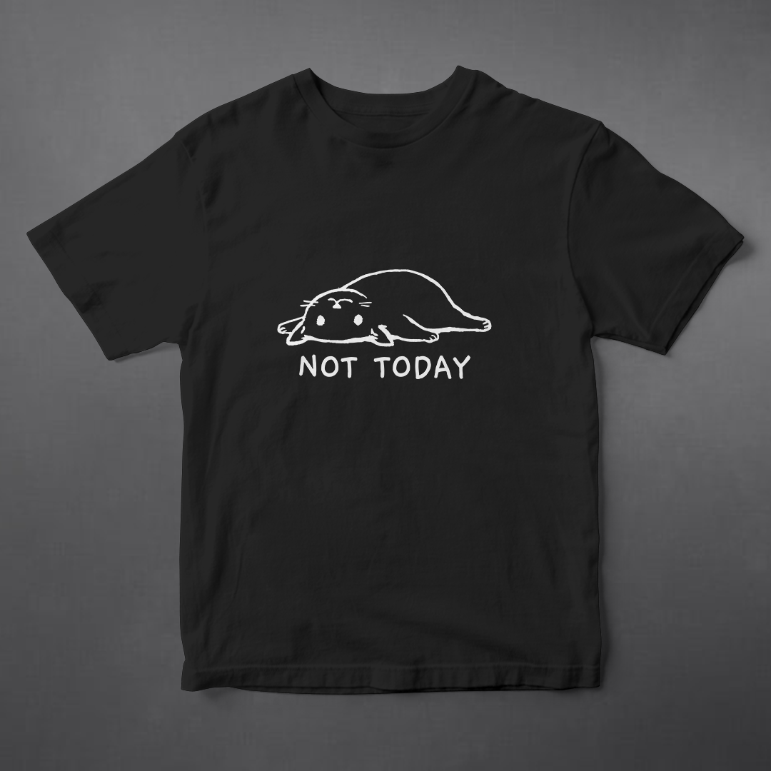T-SHIRT - NOT TODAY