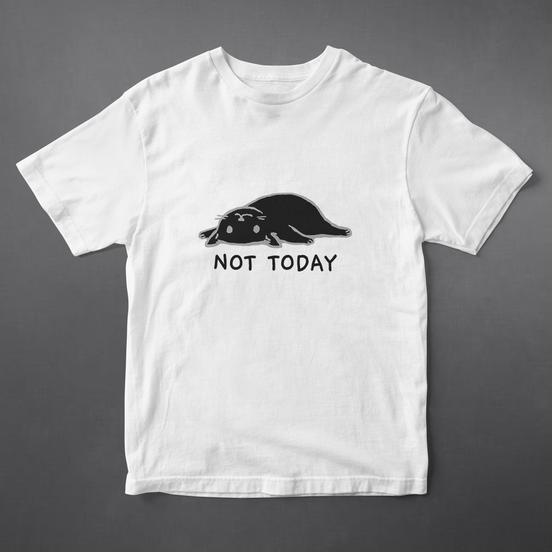 T-SHIRT - NOT TODAY