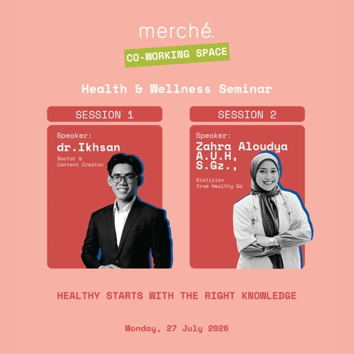 merché Health & Wellness Seminar (09.00 - 17.00 WIB) Senin, 27 Juli 2026