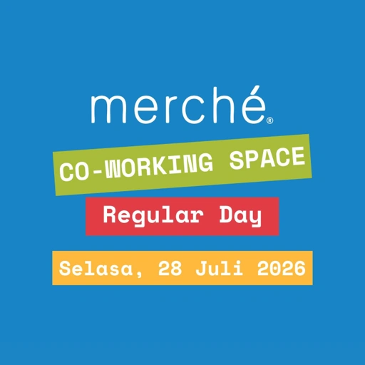 merché Co-Working HALF DAY Sesi 1 (09.00 - 13.00 WIB) Selasa, 28 Juli 2026