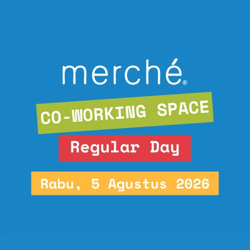 merché Co-Working HALF DAY Sesi 1 (09.00 - 13.00 WIB) Rabu, 5 Agustus 2026