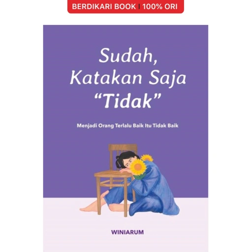 Image of Sudah, Katakan Saja Tidak Menjadi Orang Terlalu Baik itu Tidak Baik - Jendela