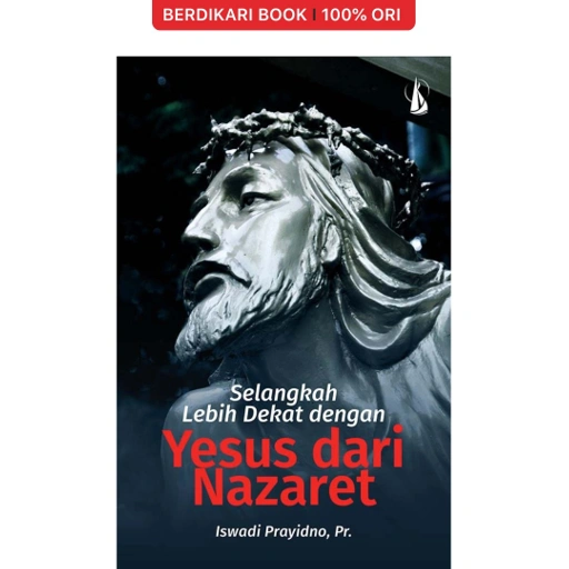 Image of Selangkah Lebih Dekat dengan Yesus dari Nazaret - Kanisius