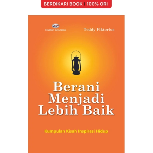 Image of BERANI MENJADI LEBIH BAIK (Kumpulan Kisah Inspirasi Hidup) - Gavamedia