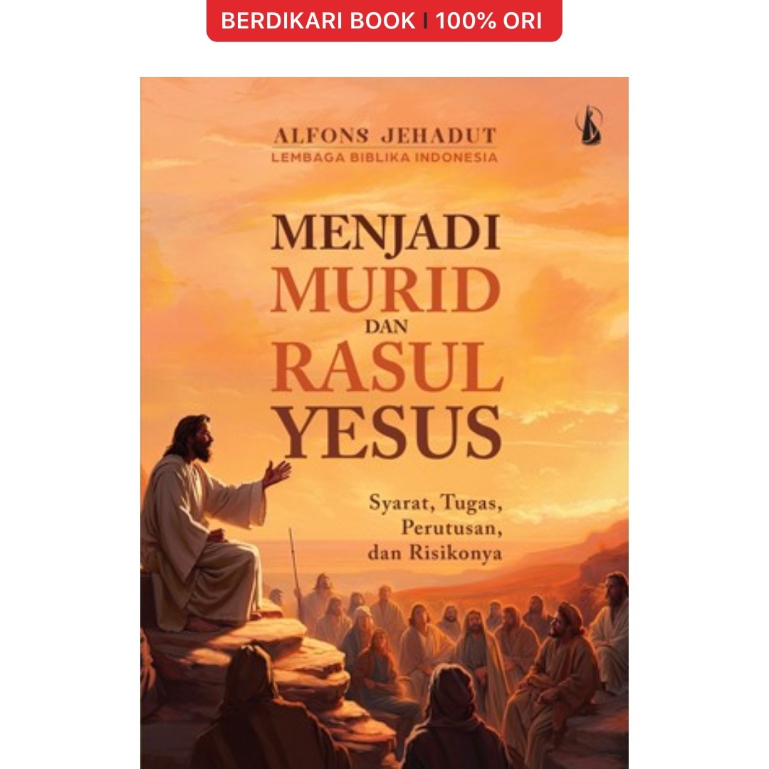 Menjadi Murid dan Rasul Yesus (Syarat, Tugas, Perutusan, & Risikonya) - Kanisius