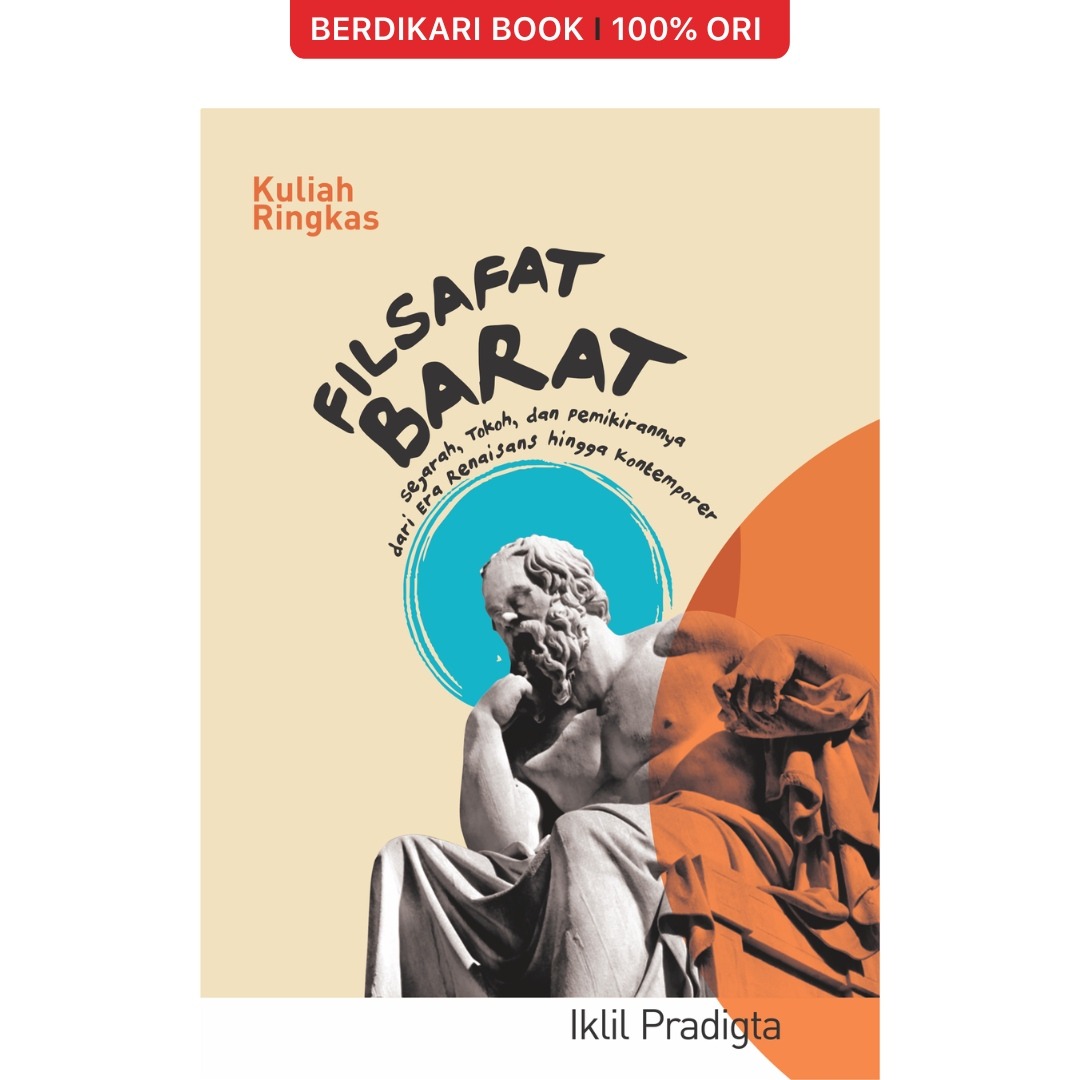 Kuliah Ringkas Filsafat Barat: Sejarah, Tokoh, Dan Pemikirannya Dari Era Renaisans Hingga Kontemporer - Indoliterasi