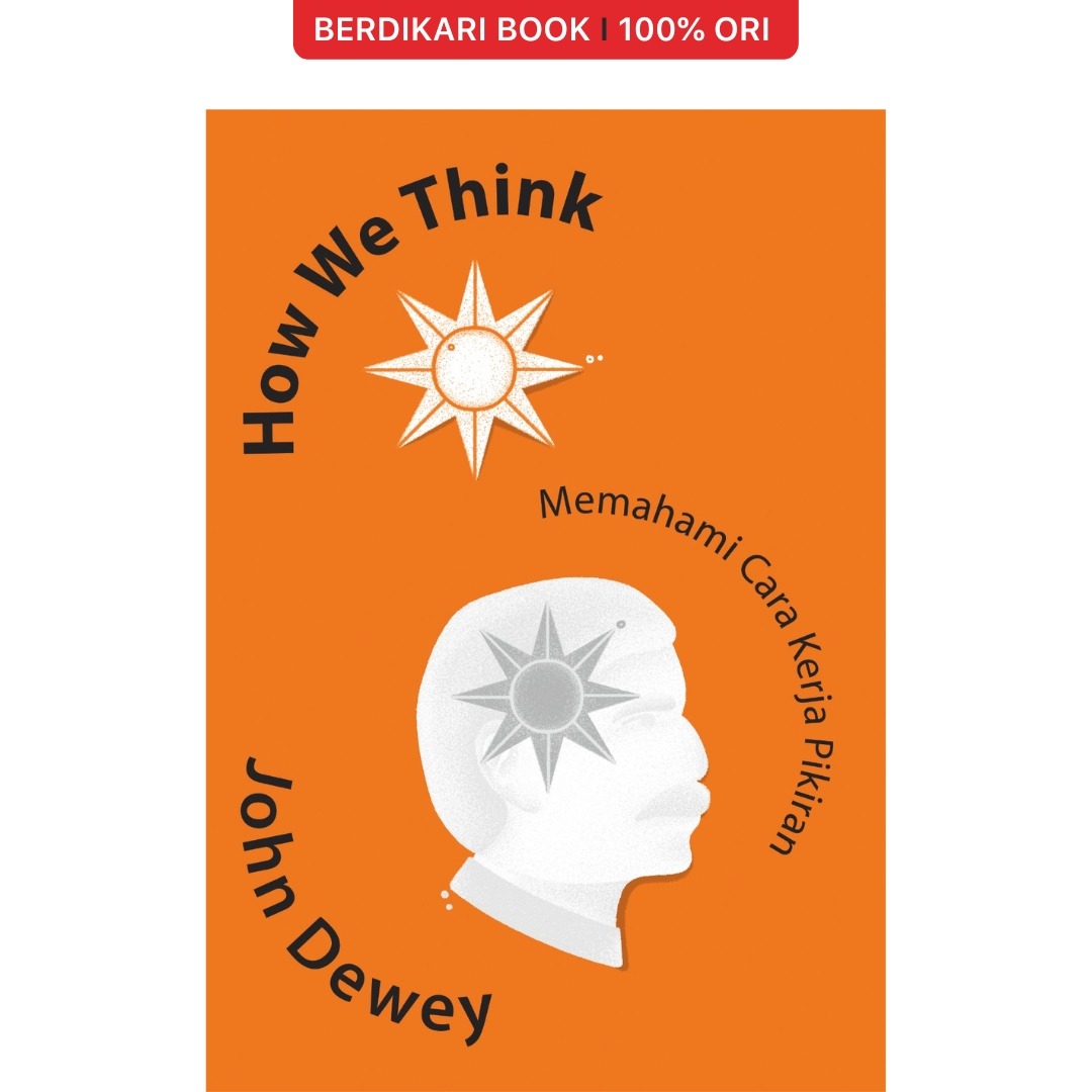 How We Think Memahami Cara Kerja Pikiran - Indoliterasi