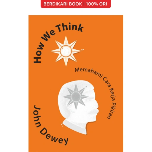 How We Think Memahami Cara Kerja Pikiran - Indoliterasi