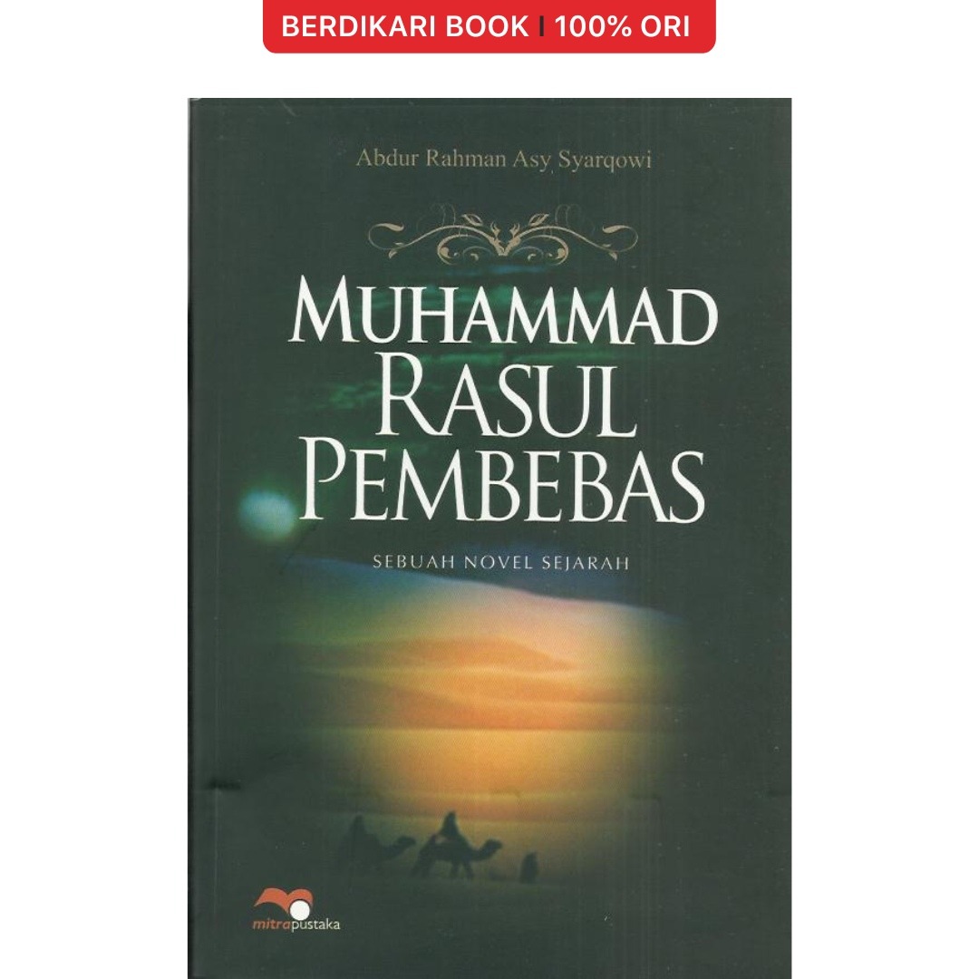 Muhammad Rasul Pembebas: Sebuah Novel Sejarah - Pustaka Pelajar