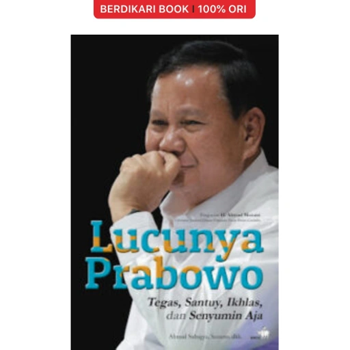Image of LUCUNYA PRABOWO Tegas, Santuy, Ikhlas, Dan Senyumin Aja - Gramedia
