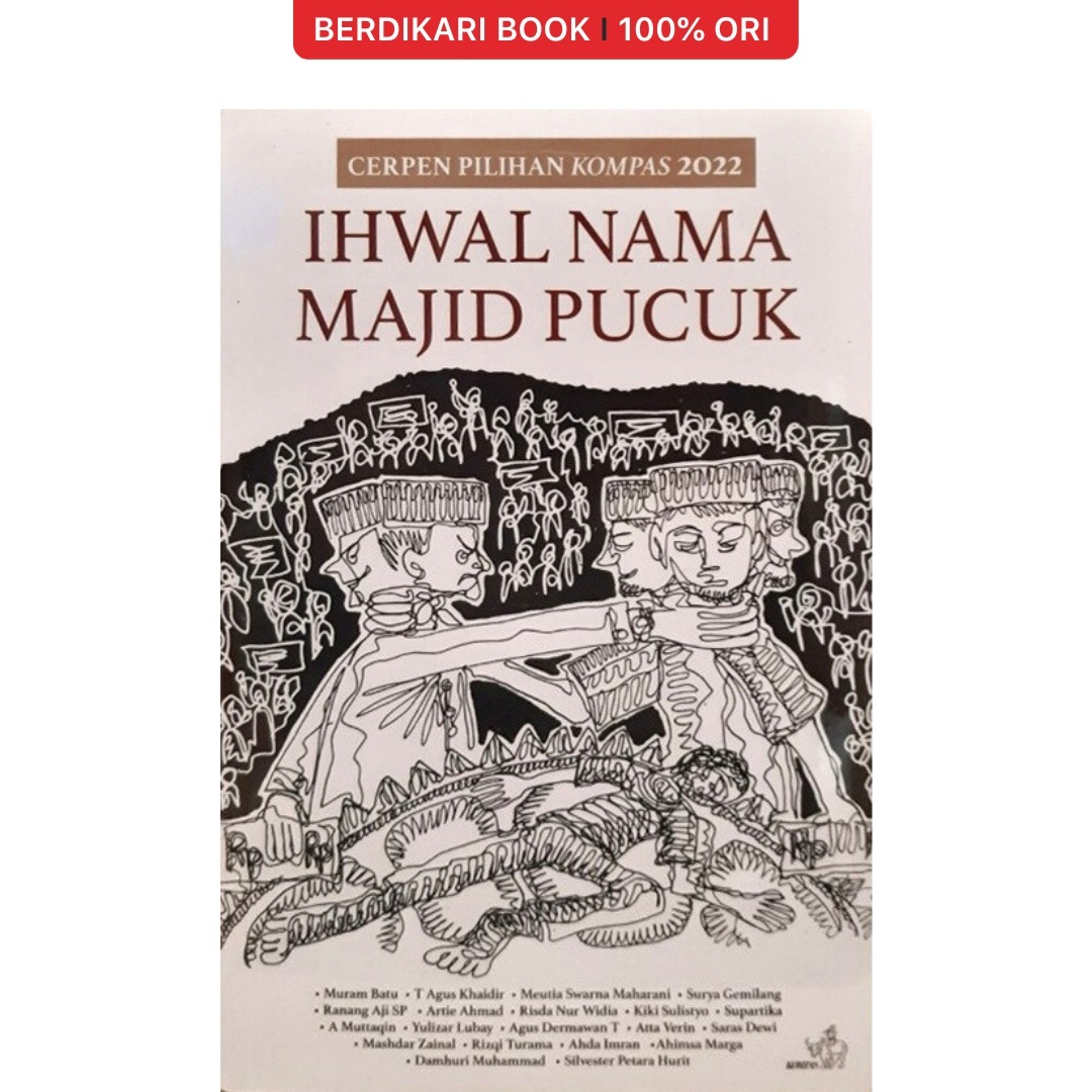 IHWAL NAMA MAJID PUCUK: Cerpen Pilihan Kompas 2022 - Gramedia