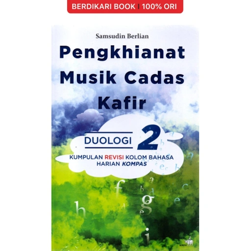 Image of Pengkhianat Musik Cadas Kafir Duologi 2 | Kumpulan Revisi Kolom Bahasa Harian Kompas - Gramedia