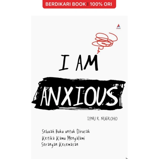 Image of I Am Anxious : Sebuah Buku Untuk Dirusak Ketika Kamu Mengalami Serangan Kecemasan - Anak Hebat