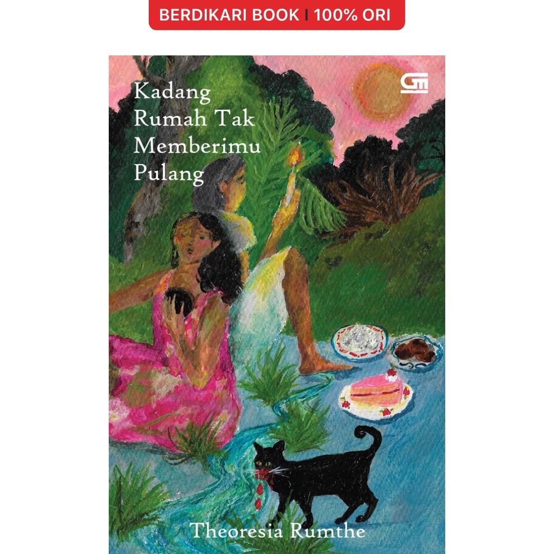 Theoresia Rumthe; Kadang Rumah Tak Memberimu Pulang - Gramedia