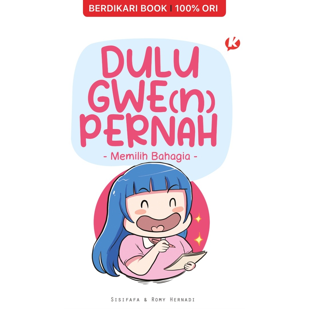 Dulu Gwe(N) Pernah - Memilih Bahagia - Gramedia