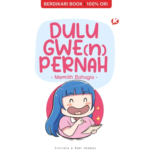 Dulu Gwe(N) Pernah - Memilih Bahagia - Gramedia