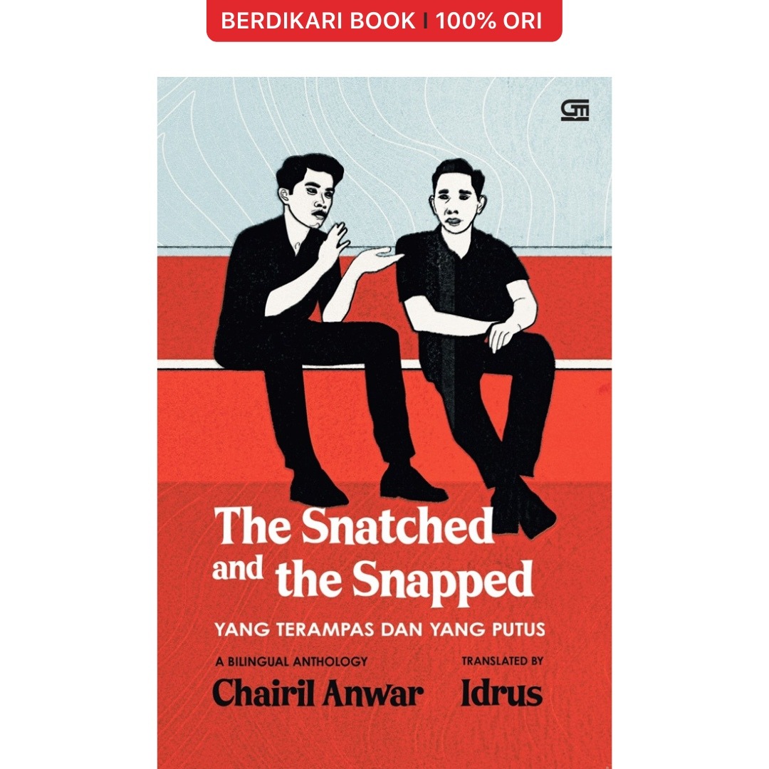 Chairil Anwar; The Snatched and The Snapped - Gramedia