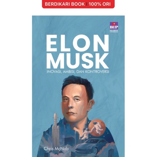 Image of Elon Musk: Inovasi, Ambisi, dan Kontroversi - Gramedia