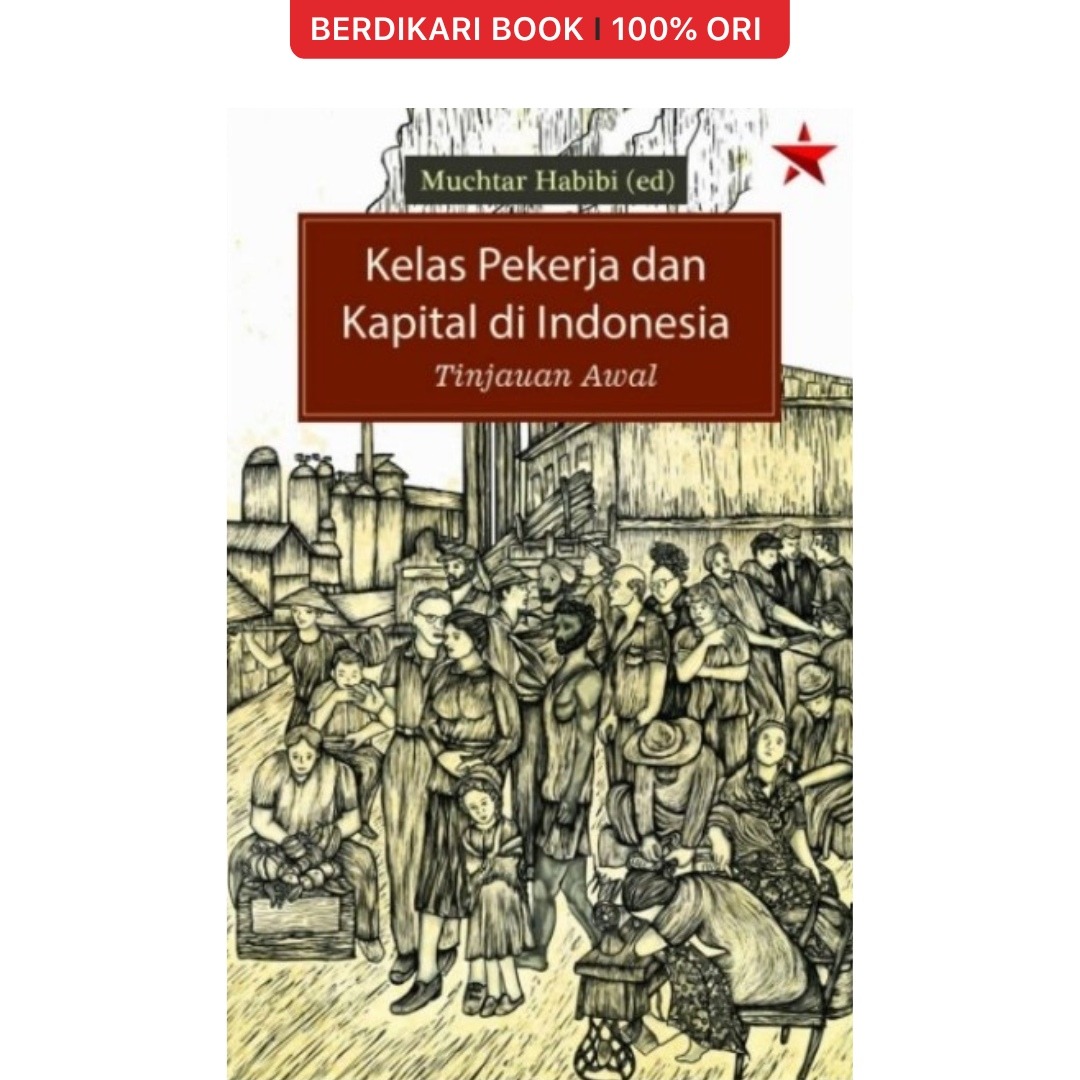 Kelas Pekerja dan Kapital di Indonesia: Tinjauan Awal - Independen