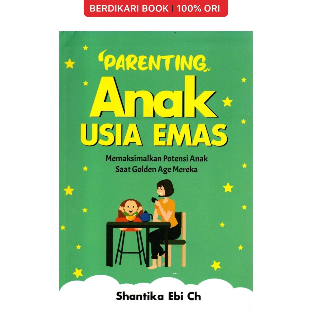 Parenting Anak Usia Emas Memaksimalkan Potensi Anak Saat Golden Age Mereka - Anak Hebat