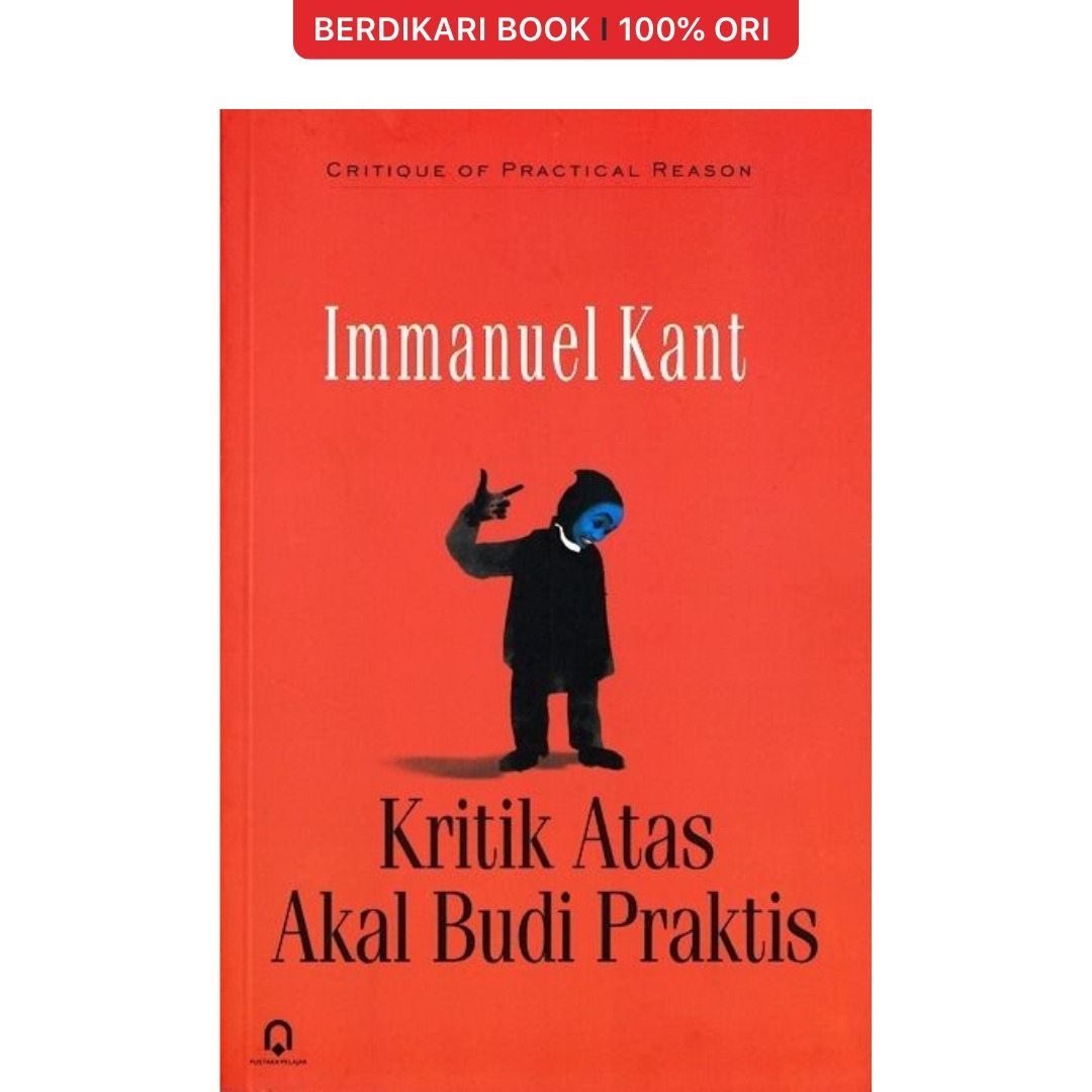 Kant; Kritik Atas Akal Budi Praktis - Pustaka Pelajar