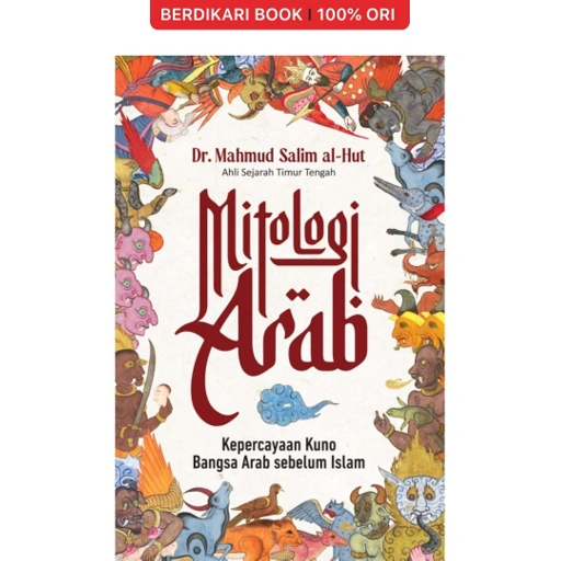Image of MITOLOGI ARAB: Menelusuri Jejak Kepercayaan Kuno Bangsa Arab sebelum Islam - Alvabet