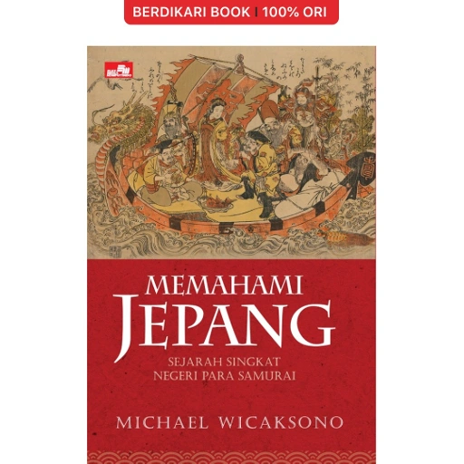 Memahami Jepang - Sejarah Singkat Negeri Para Samurai - Gramedia