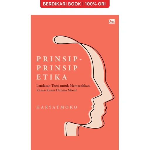 Image of Haryatmoko; Prinsip-Prinsip Etika: Landasan Teori untuk Memecahkan Kasus-Kasus Dilema Moral - Gramedia