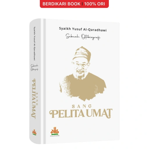 Otobiografi Syaikh Yusuf Al-Qaradhawi : Sang Pelita Umat - Al-Kautsar